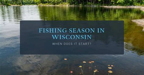 Fishing Season Starts in Wisconsin: When Does It Begin?